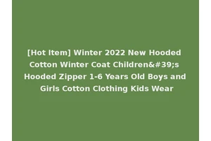[Hot Item] Winter 2022 New Hooded Cotton Winter Coat Children's Hooded Zipper 1-6 Years Old Boys and Girls Cotton Clothing Kids Wear