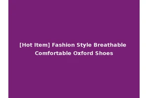 [Hot Item] Fashion Style Breathable Comfortable Oxford Shoes