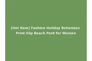 [Hot Item] Fashion Holiday Bohemian Print Slip Beach Pant for Women