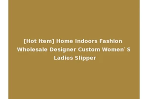 [Hot Item] Home Indoors Fashion Wholesale Designer Custom Women′ S Ladies Slipper