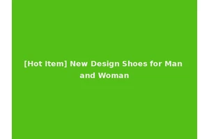 [Hot Item] New Design Shoes for Man and Woman
