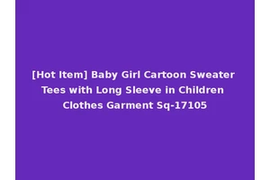 [Hot Item] Baby Girl Cartoon Sweater Tees with Long Sleeve in Children Clothes Garment Sq-17105