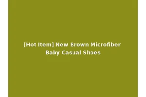 [Hot Item] New Brown Microfiber Baby Casual Shoes