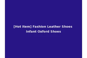 [Hot Item] Fashion Leather Shoes Infant Oxford Shoes