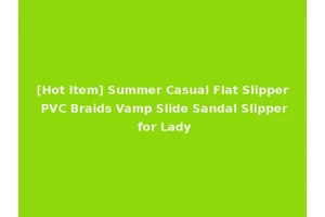 [Hot Item] Summer Casual Flat Slipper PVC Braids Vamp Slide Sandal Slipper for Lady