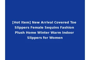 [Hot Item] New Arrival Covered Toe Slippers Female Sequins Fashion Plush Home Winter Warm Indoor Slippers for Women