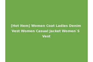 [Hot Item] Women Coat Ladies Denim Vest Women Casual Jacket Women`S Vest
