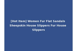 [Hot Item] Women Fur Flat Sandals Sheepskin House Slippers Fur House Slippers