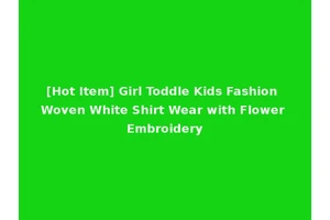 [Hot Item] Girl Toddle Kids Fashion Woven White Shirt Wear with Flower Embroidery
