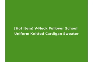[Hot Item] V-Neck Pullover School Uniform Knitted Cardigan Sweater