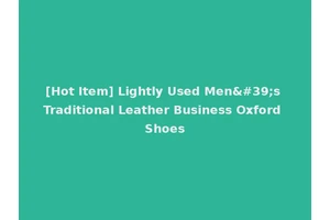 [Hot Item] Lightly Used Men's Traditional Leather Business Oxford Shoes