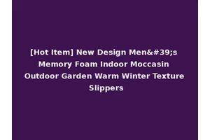 [Hot Item] New Design Men's Memory Foam Indoor Moccasin Outdoor Garden Warm Winter Texture Slippers