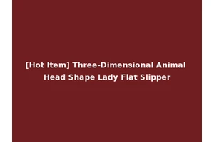 [Hot Item] Three-Dimensional Animal Head Shape Lady Flat Slipper