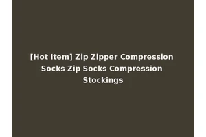 [Hot Item] Zip Zipper Compression Socks Zip Socks Compression Stockings