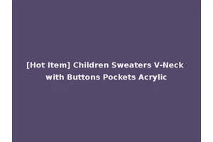 [Hot Item] Children Sweaters V-Neck with Buttons Pockets Acrylic