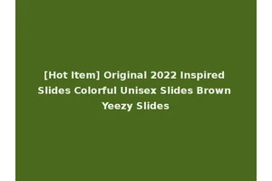[Hot Item] Original 2022 Inspired Slides Colorful Unisex Slides Brown Yeezy Slides