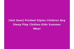 [Hot Item] Printed Styles Children Boy Sleep Play Clothes Kids Summer Wear