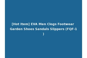 [Hot Item] EVA Men Clogs Footwear Garden Shoes Sandals Slippers (FQF-1)