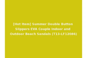 [Hot Item] Summer Double Button Slippers EVA Couple Indoor and Outdoor Beach Sandals (T13-LF12086)
