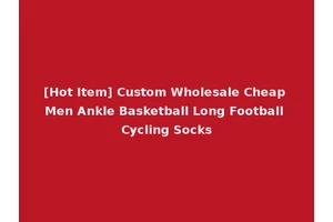 [Hot Item] Custom Wholesale Cheap Men Ankle Basketball Long Football Cycling Socks