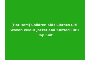 [Hot Item] Children Kids Clothes Girl Woven Velour Jacket and Knitted Tutu Top Suit