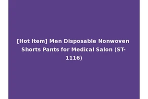 [Hot Item] Men Disposable Nonwoven Shorts Pants for Medical Salon (ST-1116)
