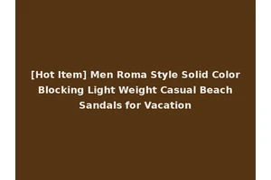 [Hot Item] Men Roma Style Solid Color Blocking Light Weight Casual Beach Sandals for Vacation