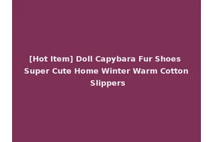 [Hot Item] Doll Capybara Fur Shoes Super Cute Home Winter Warm Cotton Slippers