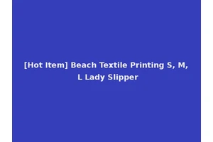 [Hot Item] Beach Textile Printing S, M, L Lady Slipper