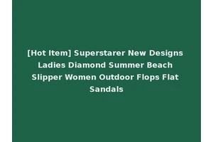 [Hot Item] Superstarer New Designs Ladies Diamond Summer Beach Slipper Women Outdoor Flops Flat Sandals