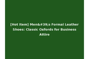 [Hot Item] Men's Formal Leather Shoes: Classic Oxfords for Business Attire