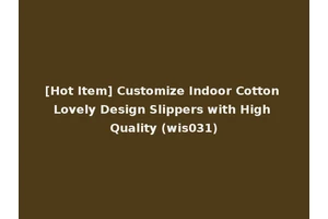 [Hot Item] Customize Indoor Cotton Lovely Design Slippers with High Quality (wis031)