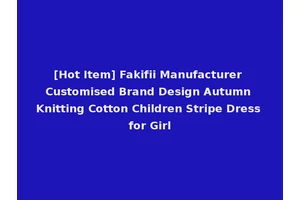 [Hot Item] Fakifii Manufacturer Customised Brand Design Autumn Knitting Cotton Children Stripe Dress for Girl