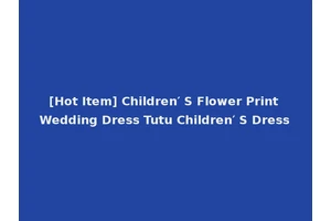 [Hot Item] Children′ S Flower Print Wedding Dress Tutu Children′ S Dress