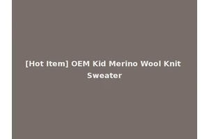 [Hot Item] OEM Kid Merino Wool Knit Sweater