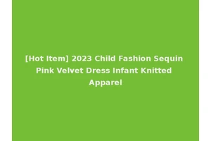 [Hot Item] 2023 Child Fashion Sequin Pink Velvet Dress Infant Knitted Apparel