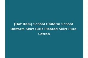 [Hot Item] School Uniform School Uniform Skirt Girls Pleated Skirt Pure Cotton