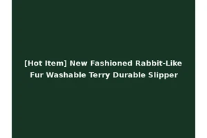[Hot Item] New Fashioned Rabbit-Like Fur Washable Terry Durable Slipper