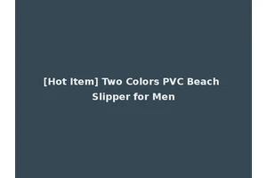 [Hot Item] Two Colors PVC Beach Slipper for Men