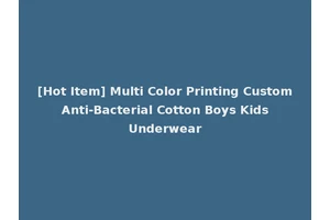 [Hot Item] Multi Color Printing Custom Anti-Bacterial Cotton Boys Kids Underwear