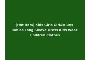[Hot Item] Kids Girls Girl's Babies Long Sleeve Dress Kids Wear Children Clothes