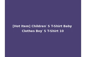 [Hot Item] Children′ S T-Shirt Baby Clothes Boy′ S T-Shirt 10