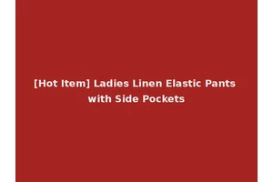 [Hot Item] Ladies Linen Elastic Pants with Side Pockets