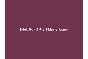 [Hot Item] Fly Skinny Jeans