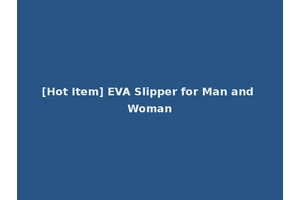 [Hot Item] EVA Slipper for Man and Woman
