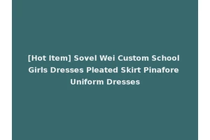 [Hot Item] Sovel Wei Custom School Girls Dresses Pleated Skirt Pinafore Uniform Dresses