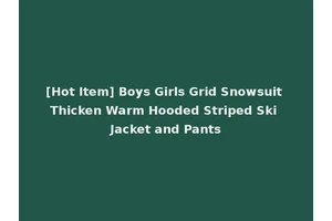 [Hot Item] Boys Girls Grid Snowsuit Thicken Warm Hooded Striped Ski Jacket and Pants