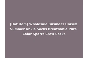 [Hot Item] Wholesale Business Unisex Summer Ankle Socks Breathable Pure Color Sports Crew Socks