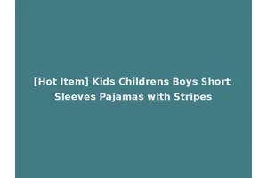 [Hot Item] Kids Childrens Boys Short Sleeves Pajamas with Stripes