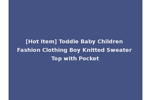 [Hot Item] Toddle Baby Children Fashion Clothing Boy Knitted Sweater Top with Pocket